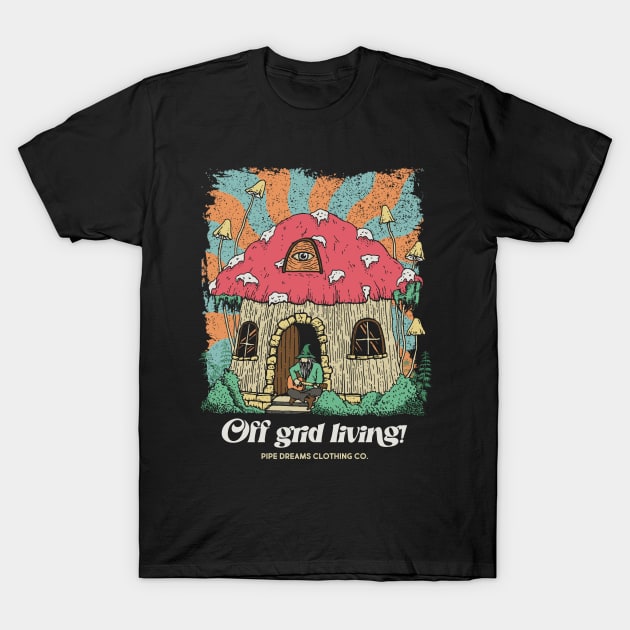Off grid living T-Shirt by Pipe Dreams Clothing Co.